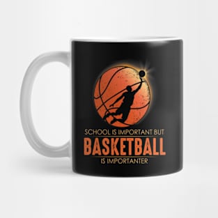 School Is Important But Basketball Is Importanter Mug